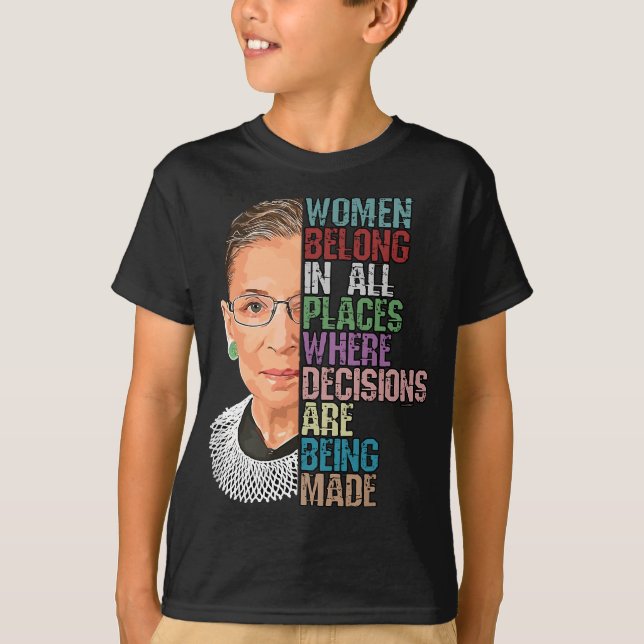 Women Belong In All Places Where Decisions Being M T-Shirt (Front)