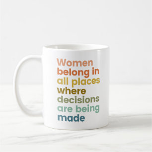 Women Belong In All Places Where Decisions RBG Coffee Mug