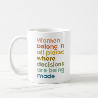 Women Belong In All Places Where Decisions RBG Coffee Mug