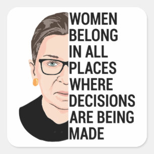 Women belong in all places where decisions square sticker