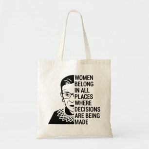 women belong in all places where decisions tote bag