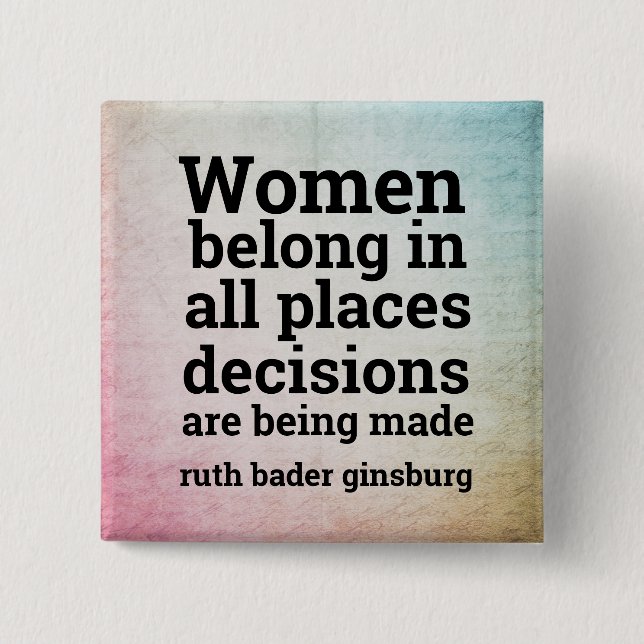 Women belong in places decisions are made 15 cm square badge (Front)