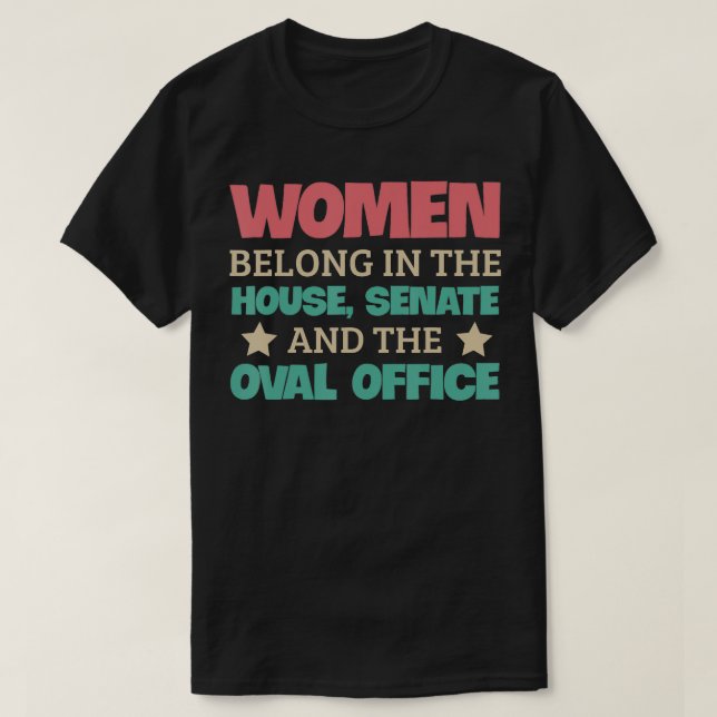Women Belong In The House Senate Oval Office Femin T-Shirt (Design Front)