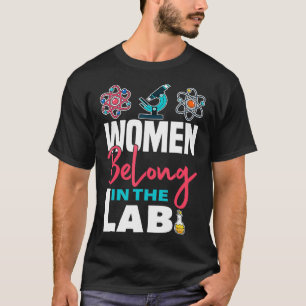 Women belong in the lab science T-Shirt