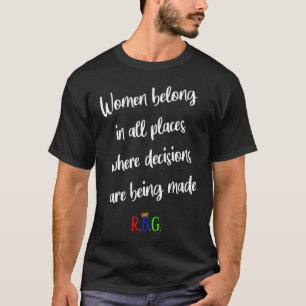 women belong where decisions are being made white T-Shirt