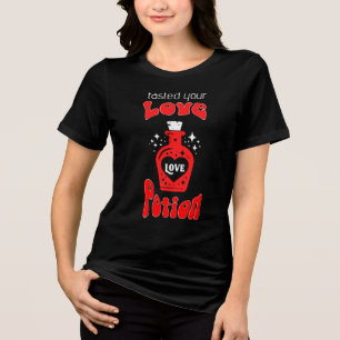 Women black t-shirt tasted your love potion Tri-Blend shirt