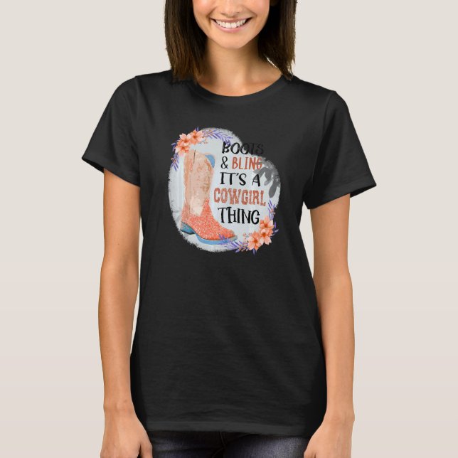 Women Boots Bling its a Cowgirl thing Cute Love Co T-Shirt (Front)