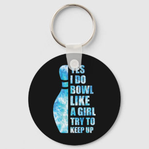 Women Bowling-shirt Funny Yes I Do Bowl Like A Gir Key Ring
