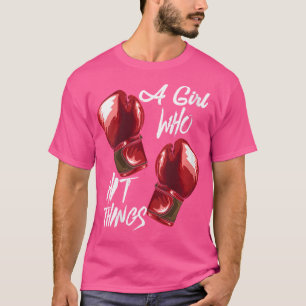 Women Boxing Kickboxing A Girl Who Hit Things T-Shirt