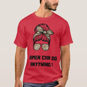 Women Can Do AnythingFeminist Feminism For Mothers T-Shirt
