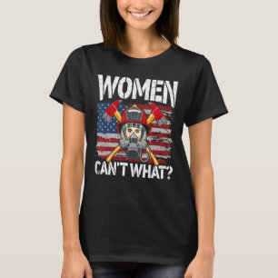Women Can't What Firefighter Retro American Flag T-Shirt