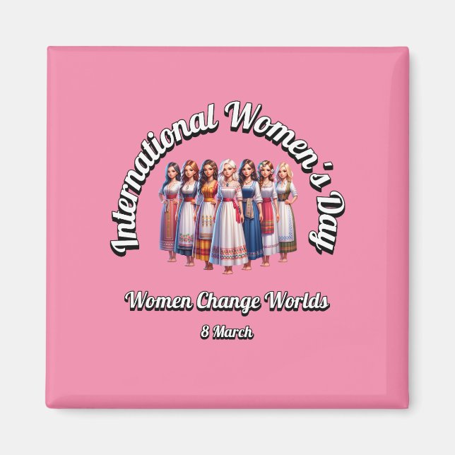 Women Change Worlds. International Women's Day.  Magnet (Front)