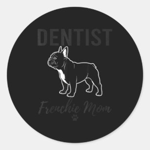 Women Dentist Frenchie Mom Shirt Funny Dog Lover D Classic Round Sticker