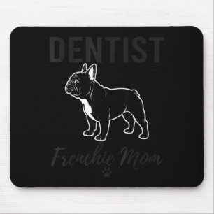 Women Dentist Frenchie Mom Shirt Funny Dog Lover D Mouse Mat