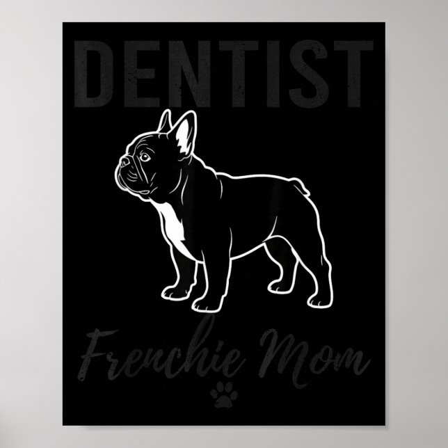 Women Dentist Frenchie Mom Shirt Funny Dog Lover D Poster (Front)