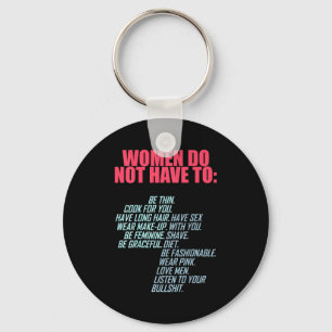 Women Do Not Have To Feminist  Key Ring