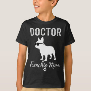 Women Doctor Frenchie Mom Shirt Funny Dog Lover Me