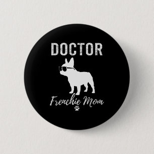 Women Doctor Frenchie Mom Shirt Funny Dog Lover Me 6 Cm Round Badge