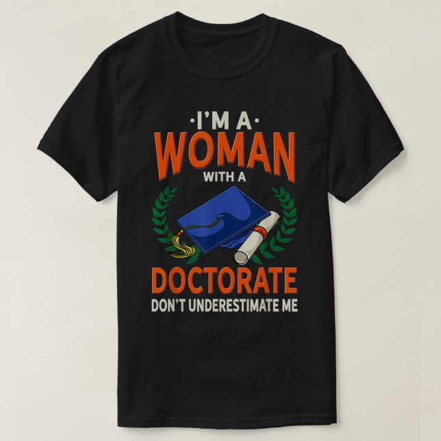 Women Doctoral Degree Gift Funny PhD Graduation Gi T-Shirt (Design Front)