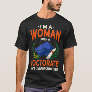 Women Doctoral Degree Gift Funny PhD Graduation Gi T-Shirt