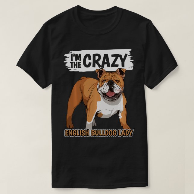 Women Dog I'm The Crazy English Bulldog Lady Engli T-Shirt (Design Front)