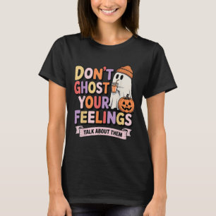 Women Dont Ghost Your Feelings Halloween School Ps T-Shirt