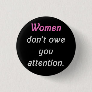 Women Don't Owe You Attention 3 Cm Round Badge