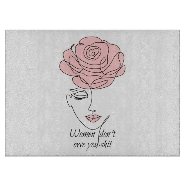 Women Don't Owe You Glass Cutting Board (Front)