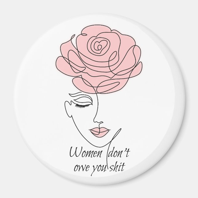 Women Don't Owe You Magnet (Front)