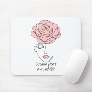Women Don't Owe You Mouse Pad