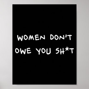 Women Dont Owe You Sht _1  Poster