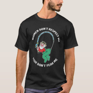 Women Don't Respect Me Fish Don't Fear Me T-Shirt