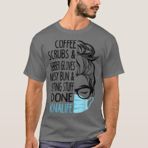 Women Dy Coffee Scrubs and Rubber Gloves Messy Bun T-Shirt