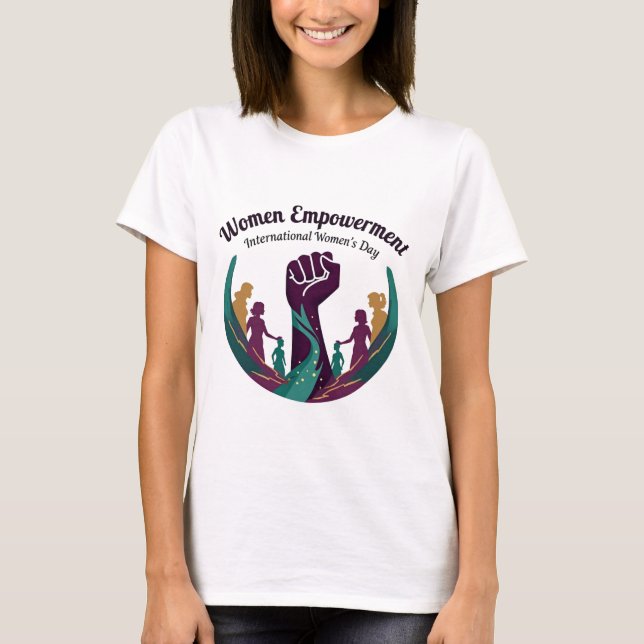 Women Empowerment | International Women's Day T-Shirt (Front)