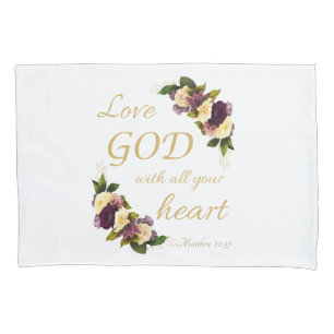 Women Faith Flowers: Love GOD with All Your Heart Pillowcase
