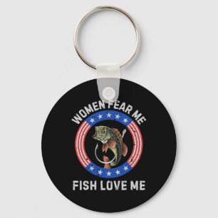 Women Fear Me Fish Love Me B Fishing Humour Vintag Key Ring