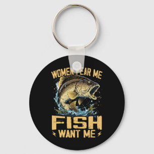 Women Fear Me Fish Want Me Funny Fishing Key Ring