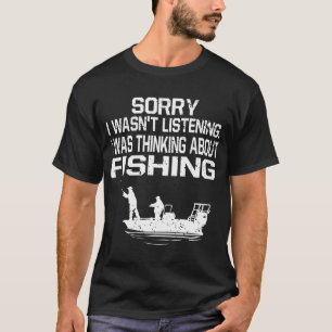 Women fear me, fish want me, wait... T-Shirt