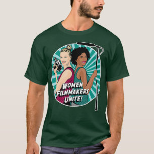 Women Filmmakers Unite Feminist Film Movie TV T-Shirt
