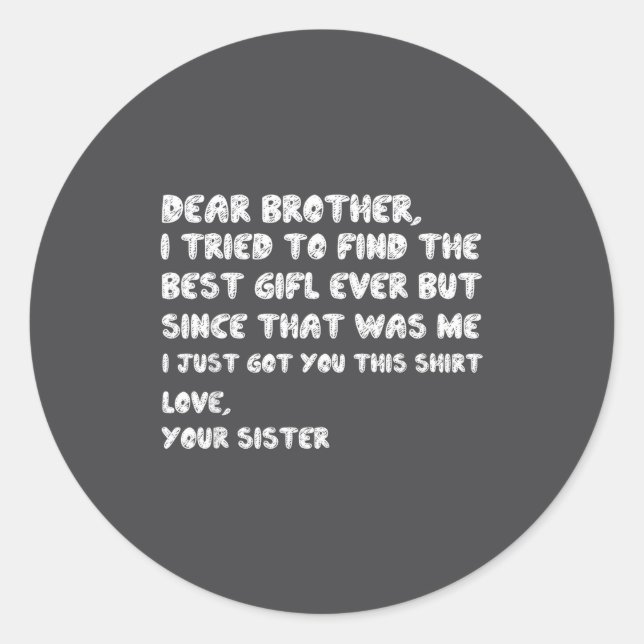 women Find Brother I Tried Dear Classic Round Sticker (Front)