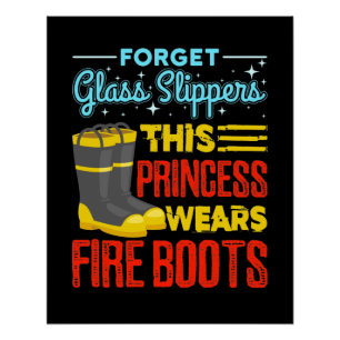 Women Firefighter This Princess Wears Fire Boots Poster