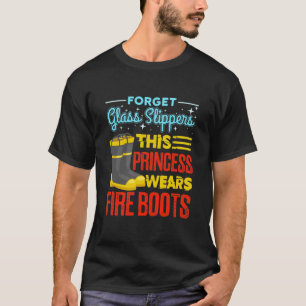 Women Firefighter This Princess Wears Fire Boots T-Shirt