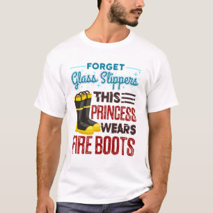 Women Firefighter This Princess Wears Fire Boots T-Shirt