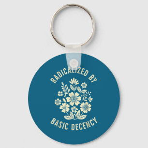 Women Floral Radicalized By Basic Decency Funny De Key Ring