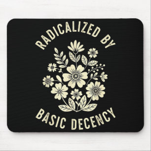 Women Floral Radicalized By Basic Decency Funny De Mouse Mat