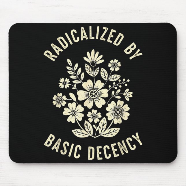 Women Floral Radicalized By Basic Decency Funny De Mouse Mat (Front)