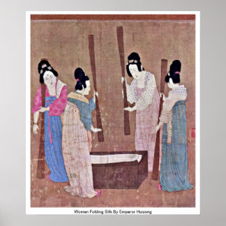 Women Folding Silk by Emperor Huizong Poster