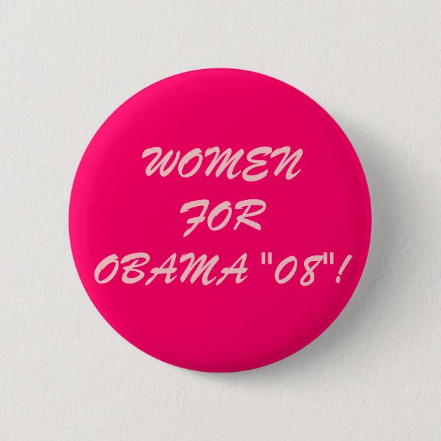 WOMEN FOR OBAMA "08"! 6 CM ROUND BADGE (Front)