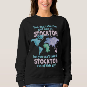 Women from Stockton Girl From Stockton Californi Sweatshirt