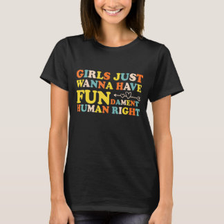 Women Girls Just Wanna Have Fundamental Cute Femin T-Shirt